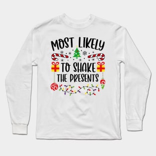 Most Likely To Shake The Presents Funny Christmas Long Sleeve T-Shirt